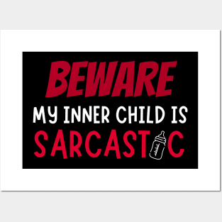 Beware, my inner child is sarcastic Posters and Art